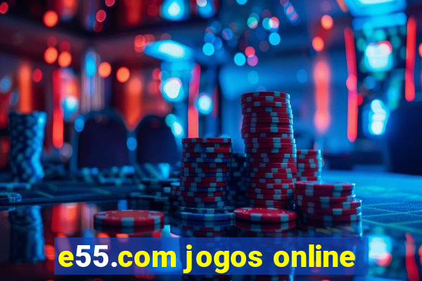 e55.com jogos online